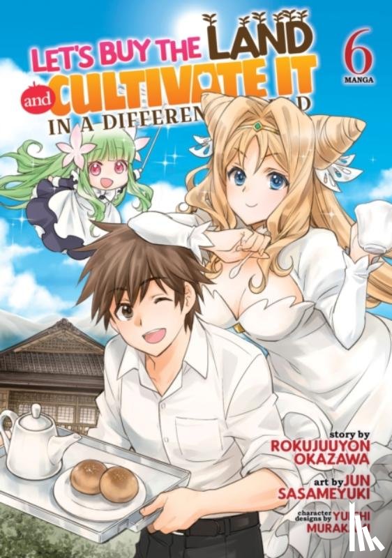 Okazawa, Rokujuuyon - Let's Buy the Land and Cultivate It in a Different World (Manga) Vol. 6