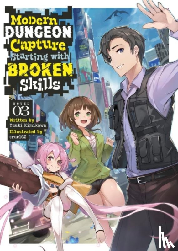 Kimikawa, Yuuki - Modern Dungeon Capture Starting with Broken Skills (Light Novel) Vol. 3