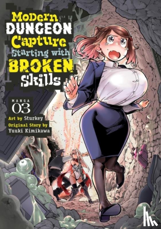 Kimikawa, Yuuki - Modern Dungeon Capture Starting with Broken Skills (Manga) Vol. 3