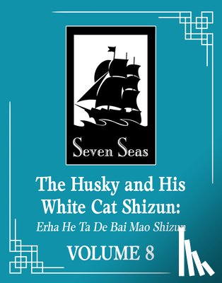 Rou Bao Bu Chi Rou - The Husky and His White Cat Shizun: Erha He Ta De Bai Mao Shizun (Novel) Vol. 8