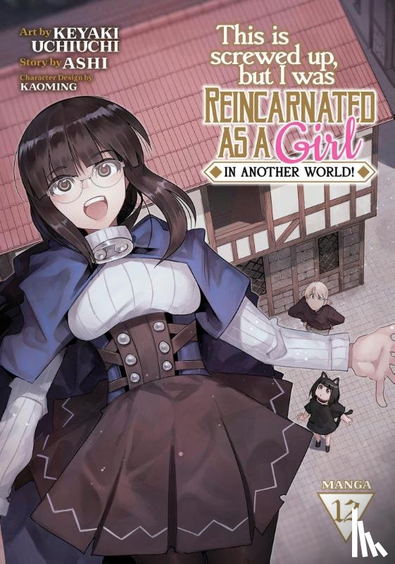 Ashi - This Is Screwed Up, but I Was Reincarnated as a GIRL in Another World! (Manga) Vol. 12