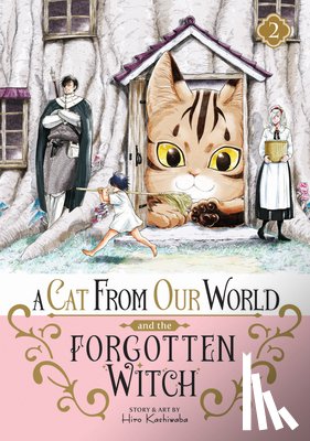 Kashiwaba, Hiro - A Cat from Our World and the Forgotten Witch Vol. 2