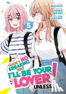Mikami, Teren - There's No Freaking Way I'll be Your Lover! Unless... (Manga) Vol. 5