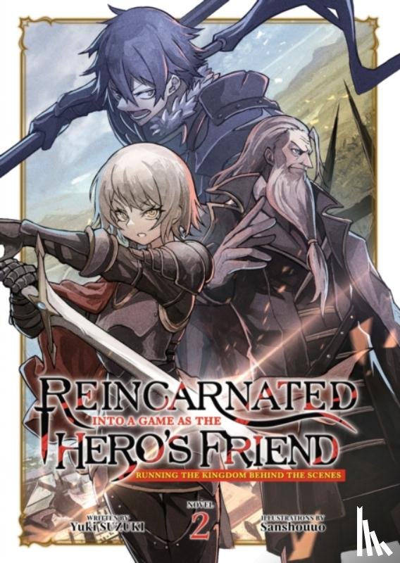 Suzuki, Yuki - Reincarnated Into a Game as the Hero's Friend: Running the Kingdom Behind the Scenes (Light Novel) Vol. 2