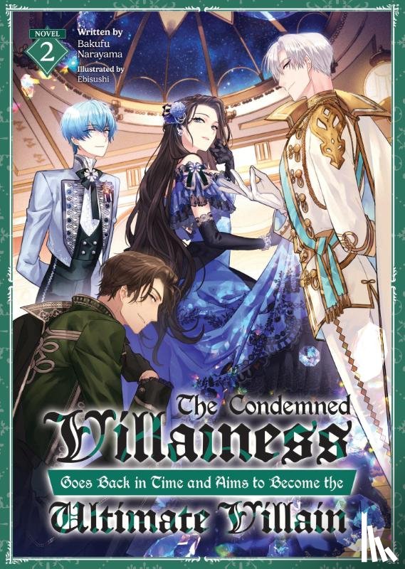 Narayama, Bakufu - The Condemned Villainess Goes Back in Time and Aims to Become the Ultimate Villain (Light Novel) Vol. 2