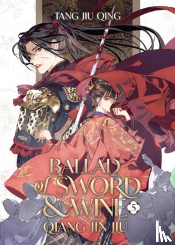 Tang Jiu Qing - Ballad of Sword and Wine: Qiang Jin Jiu (Novel) Vol. 5
