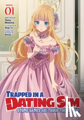 Mishima, Yomu - Trapped in a Dating Sim: Otome Games Are Tough For Us, Too! (Light Novel) Vol. 1