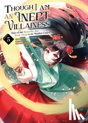 Nakamura, Satsuki - Though I Am an Inept Villainess: Tale of the Butterfly-Rat Body Swap in the Maiden Court (Manga) Vol. 5