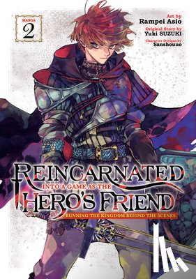Suzuki, Yuki - Reincarnated Into a Game as the Hero's Friend: Running the Kingdom Behind the Scenes (Manga) Vol. 2