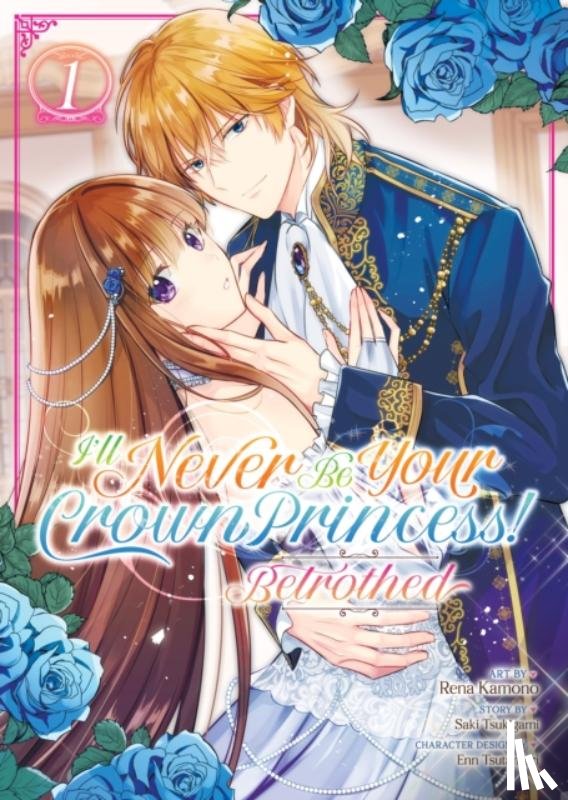 Tsukigami, Saki - I'll Never Be Your Crown Princess! - Betrothed (Manga) Vol. 1