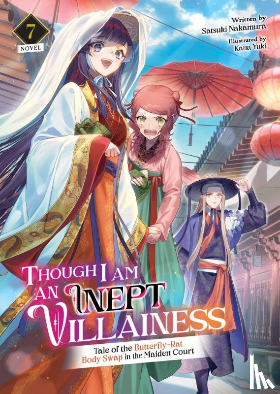 Nakamura, Satsuki - Though I Am an Inept Villainess: Tale of the Butterfly-Rat Body Swap in the Maiden Court (Light Novel) Vol. 7