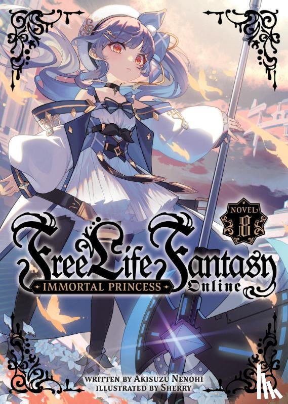 Nenohi, Akisuzu - Free Life Fantasy Online: Immortal Princess (Light Novel) Vol. 8