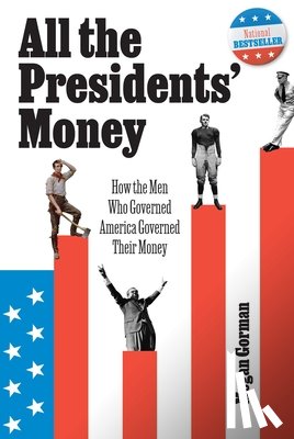 Gorman, Megan - All the Presidents' Money