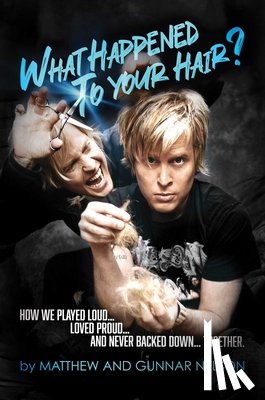 Nelson, Matthew - What Happened to Your Hair?: How We Played Loud... Loved Proud... and Never Backed Down... Together