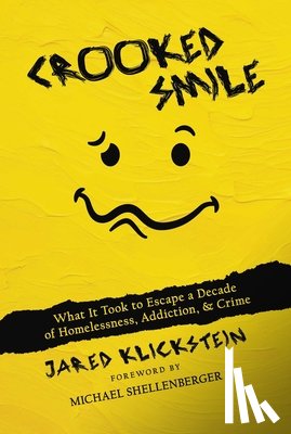Klickstein, Jared - Crooked Smile: What It Took to Escape a Decade of Homelessness, Addiction, & Crime