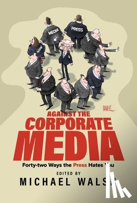  - Against the Corporate Media