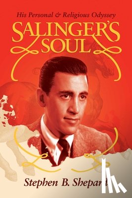 Shepard, Stephen B. - Salinger's Soul: His Personal & Religious Odyssey