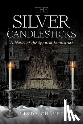 Chavez, Linda - The Silver Candlesticks: A Novel of the Spanish Inquisition