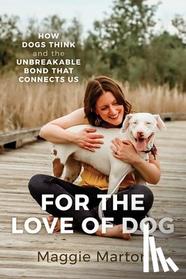 Marton, Maggie - For the Love of Dog