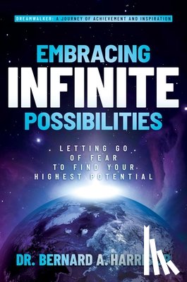 Harris, Dr. Bernard A. - Embracing Infinite Possibilities