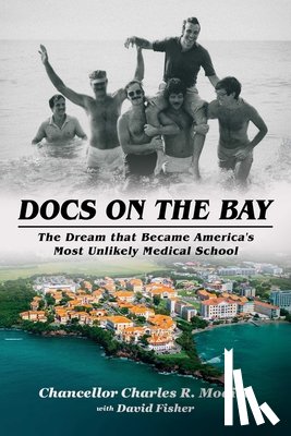 Modica, Charles R. - Docs on the Bay: The Dream That Became America's Most Unlikely Medical School