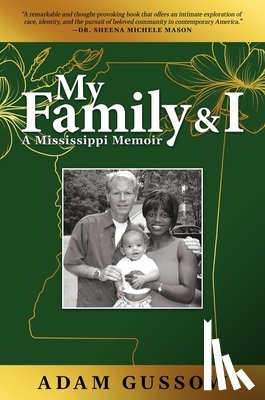Gussow, Adam - My Family and I: A Mississippi Memoir