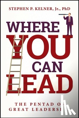 Kelner, Stephen P. - Where You Can Lead