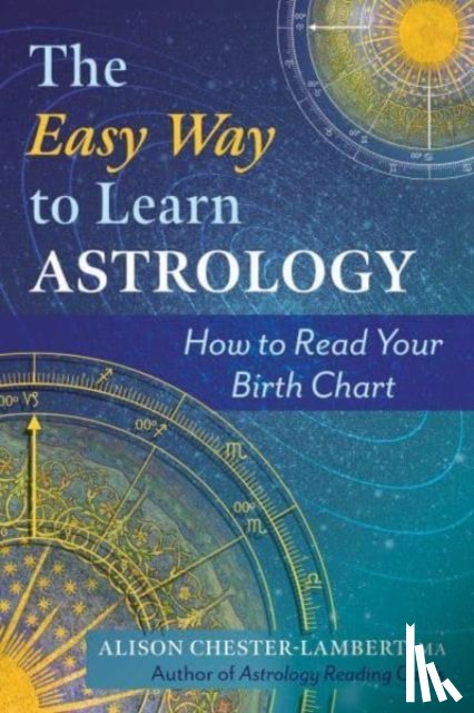 Chester-Lambert, Alison - The Easy Way to Learn Astrology