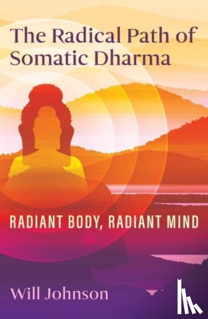 Johnson, Will - The Radical Path of Somatic Dharma