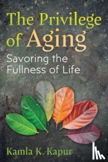 Kapur, Kamla K. - The Privilege of Aging