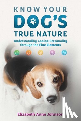 Johnson, Elizabeth Anne - Know Your Dog's True Nature