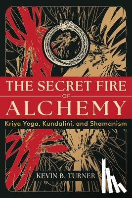 Turner, Kevin B. - The Secret Fire of Alchemy