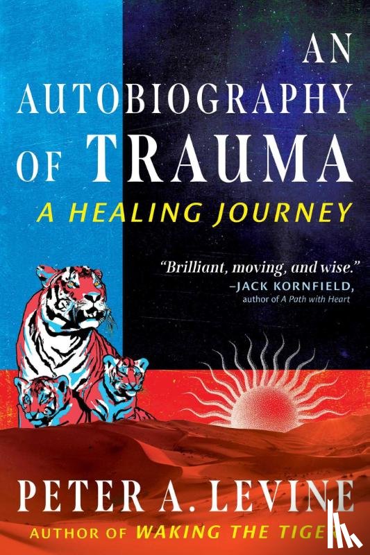 Levine, Peter A. - An Autobiography of Trauma