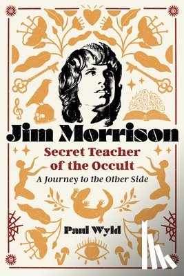Wyld, Paul - Jim Morrison, Secret Teacher of the Occult
