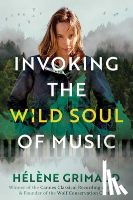Grimaud, Helene - Invoking the Wild Soul of Music