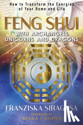 Siragusa, Franziska - Feng Shui with Archangels, Unicorns, and Dragons