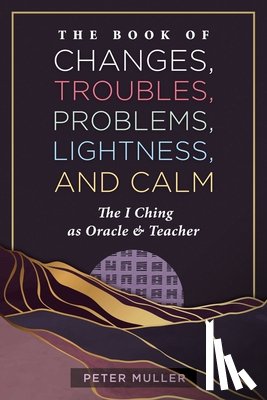 Muller, Peter - The Book of Changes, Troubles, Problems, Lightness, and Calm