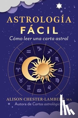 Chester-Lambert, Alison - Astrologia facil