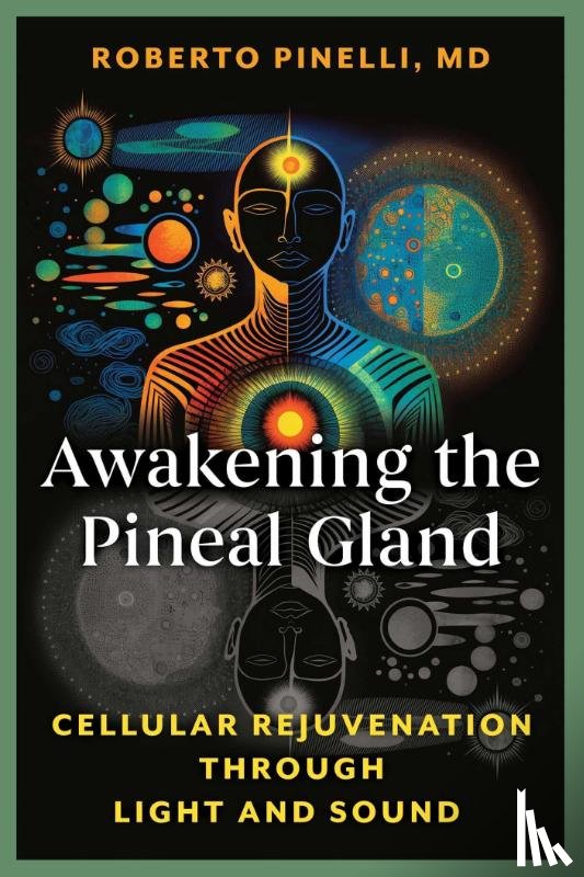 Pinelli, Roberto - Awakening the Pineal Gland