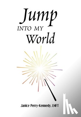 Lmft, Janice Perry-Kennedy - Lmft, J: Jump Into My World