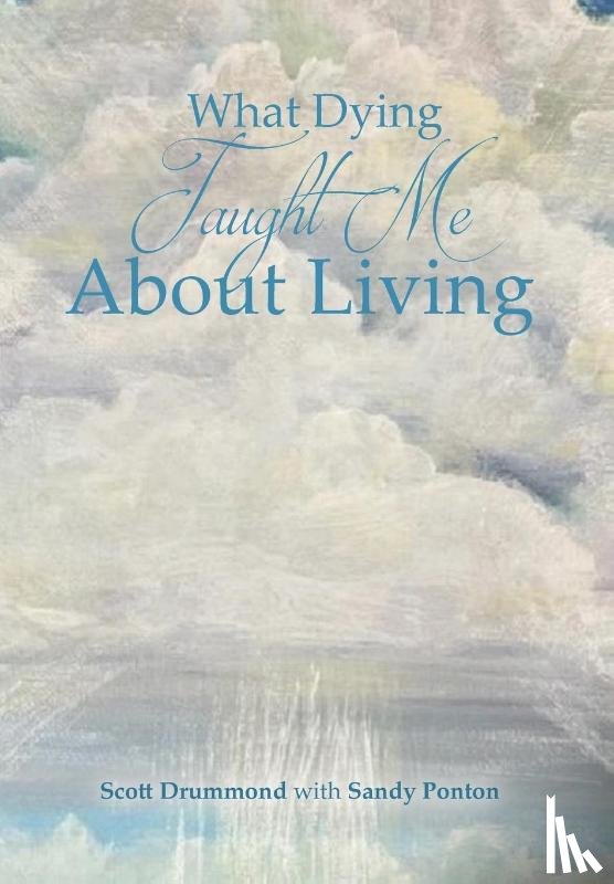 With Sandy Ponton, Scott Drummond - WHAT DYING TAUGHT ME ABT LIVIN