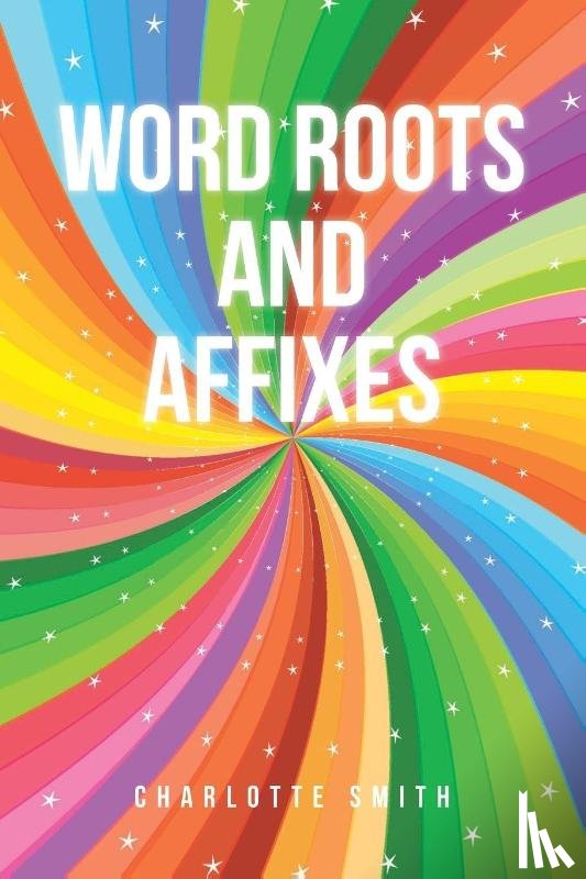 Smith, Charlotte - Word Roots and Affixes