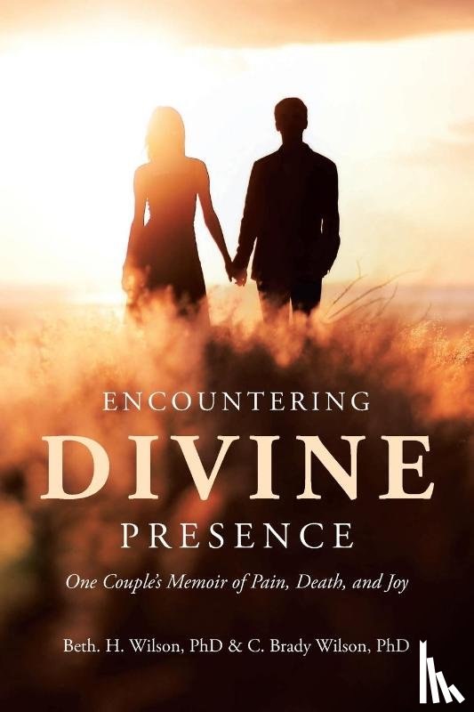 H. Wilson, Beth., Brady Wilson, C. - Encountering Divine Presence