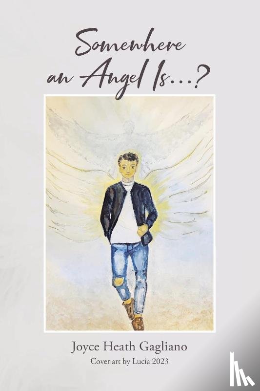 Gagliano, Joyce Heath - Somewhere an Angel Is...?