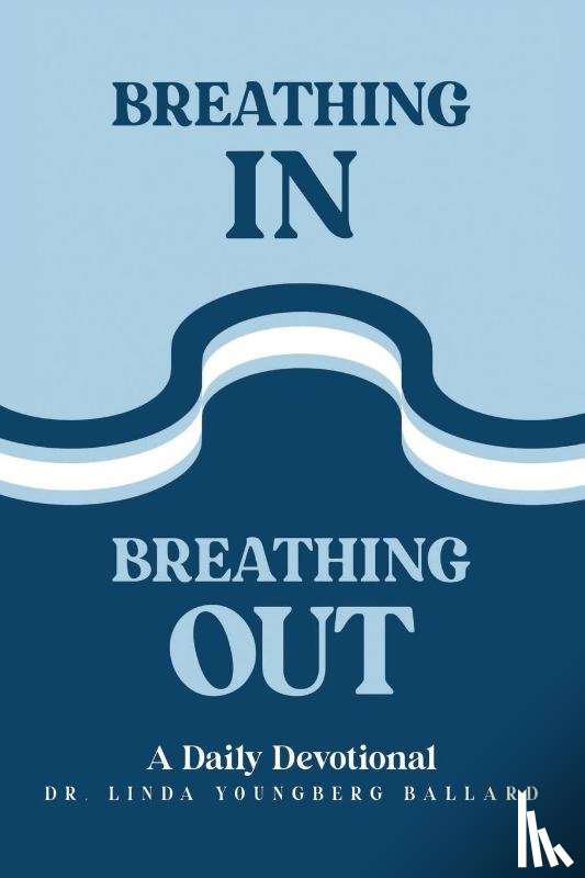 Ballard, Linda Youngberg - Breathing In Breathing Out