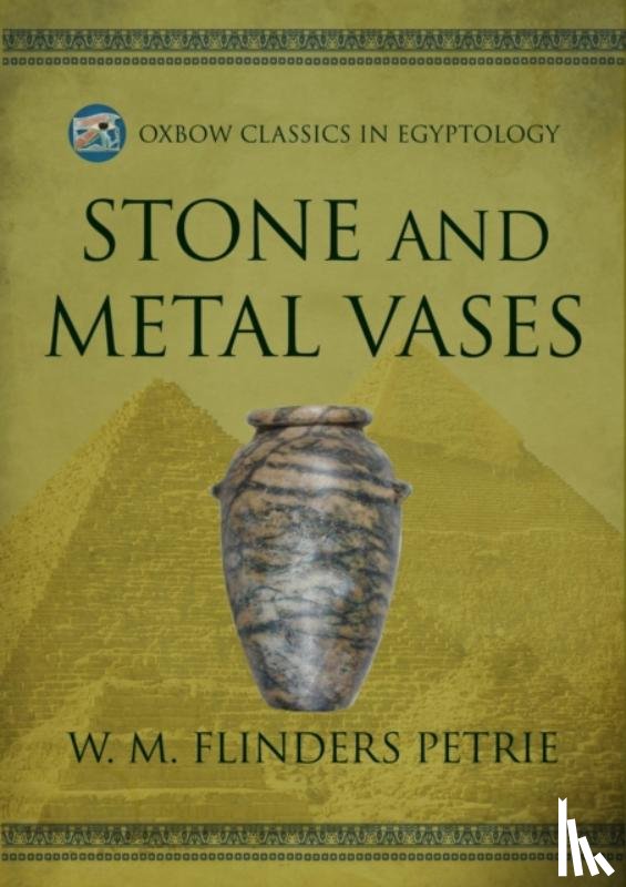 Flinders Petrie, W M - Stone and Metal Vases