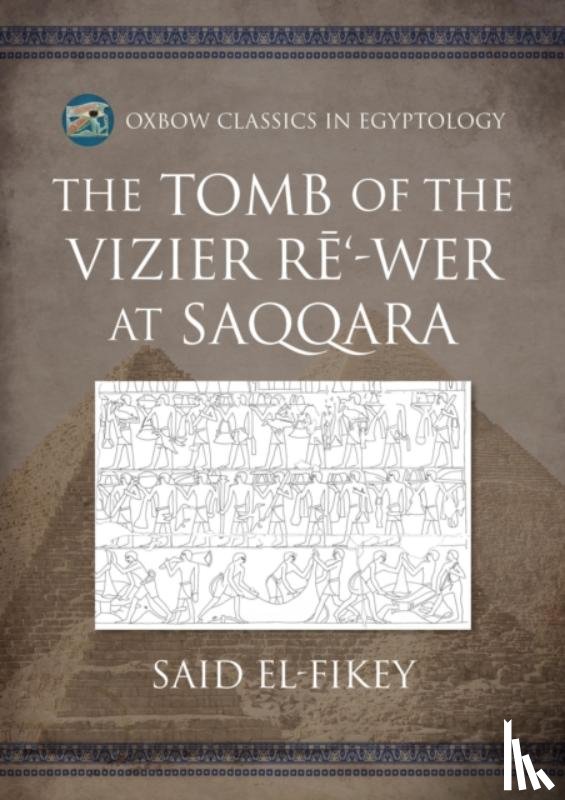 el-Fikey, Said - The Tomb of the Vizier Re‘-wer at Saqqara