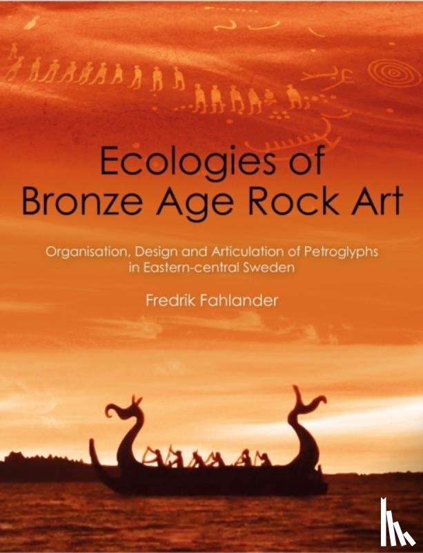 Fahlander, Fredrik - Ecologies of Bronze Age Rock Art