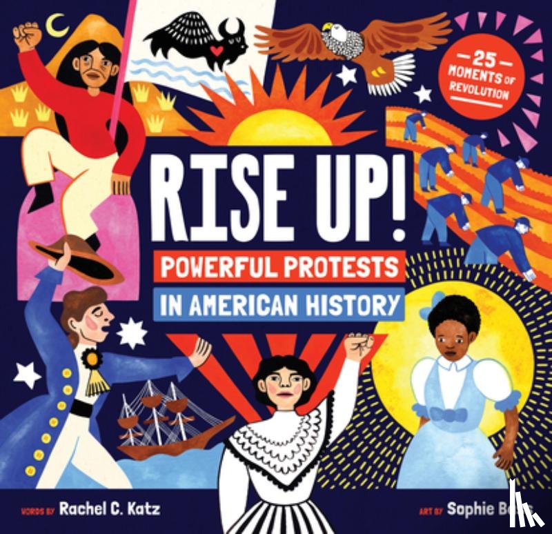 Katz, Rachel C. - Rise Up!: Powerful Protests in American History