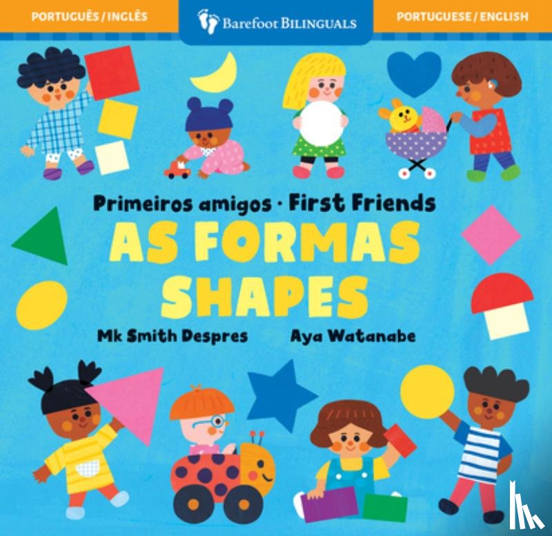 Smith Despres, Mk - First Friends: Shapes (Bilingual Portuguese & English)